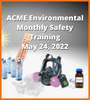 ACME Monthly Training – Heat Stress Recognition & Prevention, H2S Safety, and Awareness of Lead, Asbestos, and Benzene.