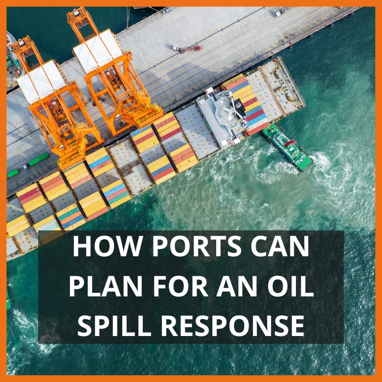 How ports and terminals should plan ahead for an oil spill response